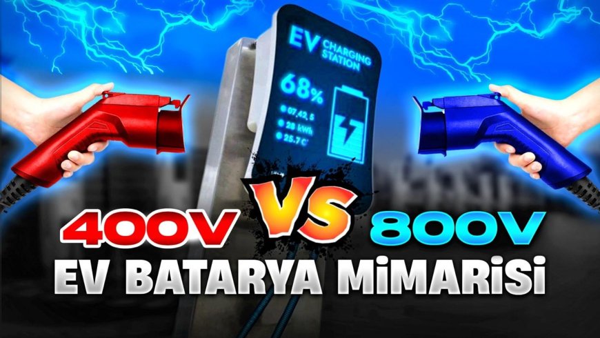Nedir Bu! 400V-800V Elektrikli Otomobil Mevzusu