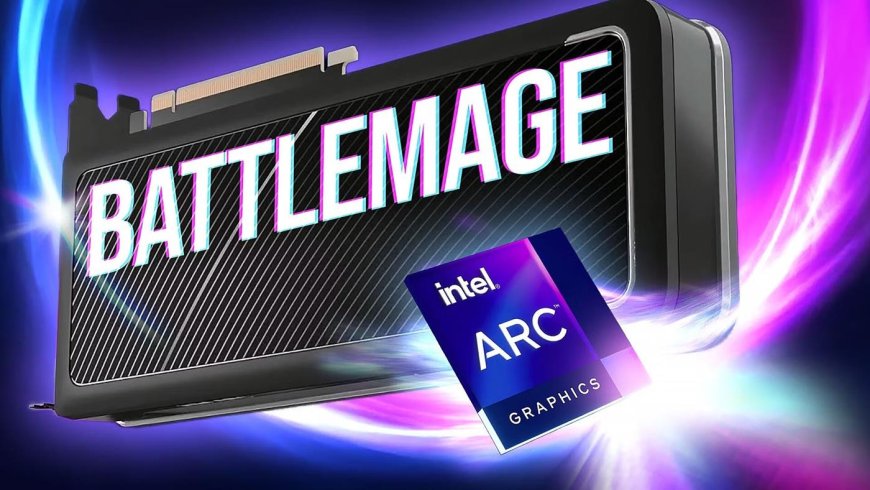 Intel Arc Battlemage ekran kartlarını tanıtmaya başladı