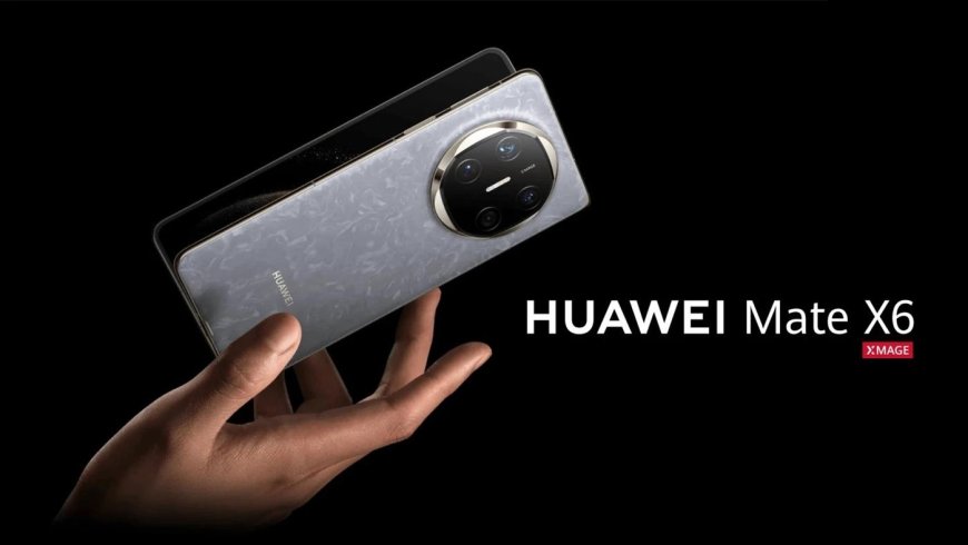Huawei Mate X6 globale geliyor: İşte beklenen tarih