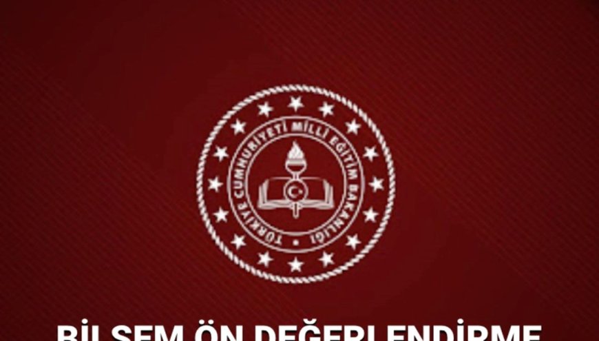 BİLSEM güncel sonuç tarihi 2025: meb.gov.tr'den BİLSEM ön değerlendirme sınav sonucu sorgulama ekranı açıldı mı?