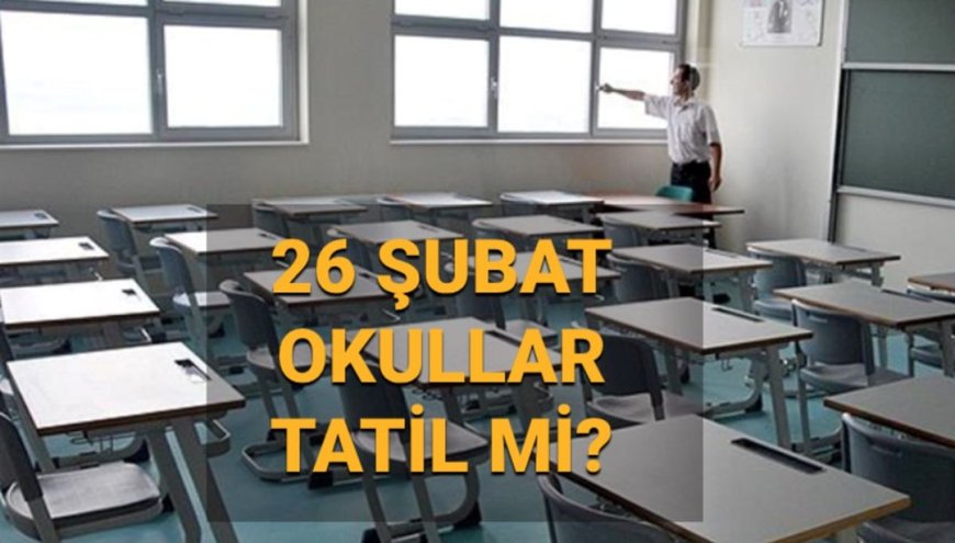 Bugün okullar tatil mi, hangi illerde? 26 Şubat Çarşamba okullar tatil mi oldu?