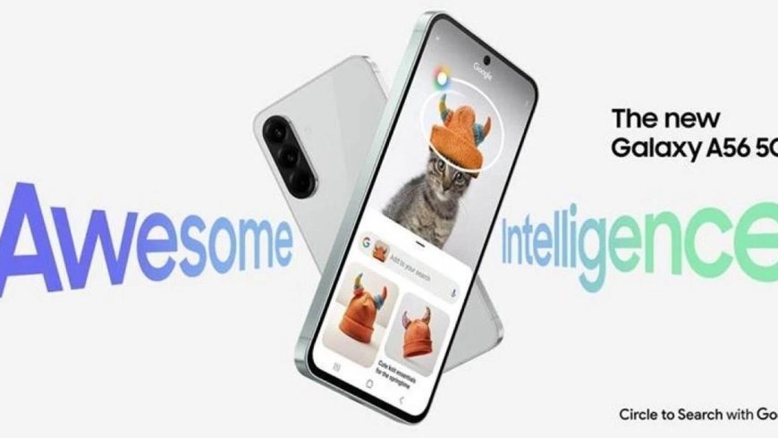 Samsung Galaxy A56 tanıtıldı: S serisi özellikler artık orta segmentte