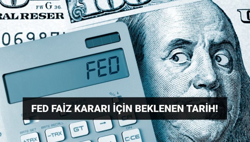 FED Mayıs faiz kararı tarihi! ABD Merkez Bankası faiz kararı toplantısı ne zaman?