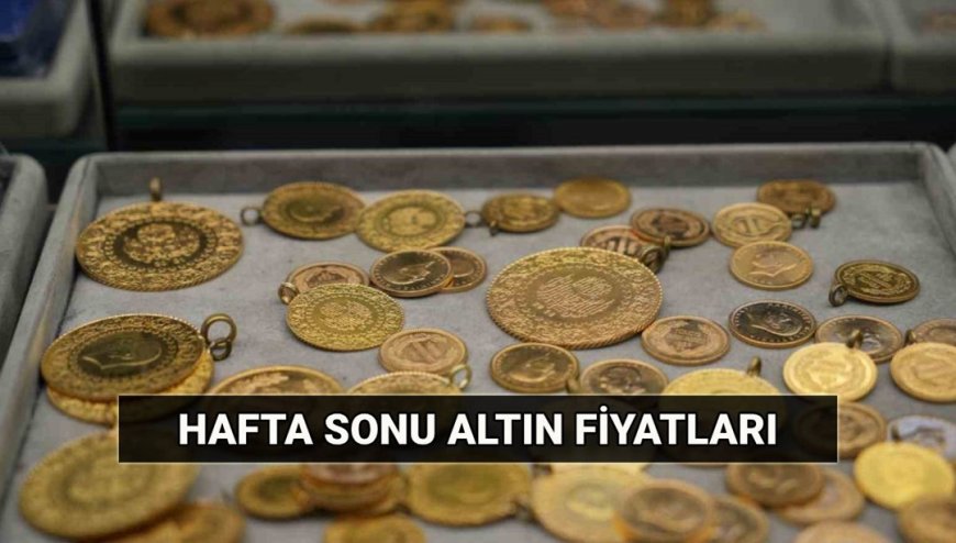 Altın ne kadar? Hafta sonu altın fiyatları 18 Mayıs: Gram altın, çeyrek altın, yarım altın canlı fiyatları
