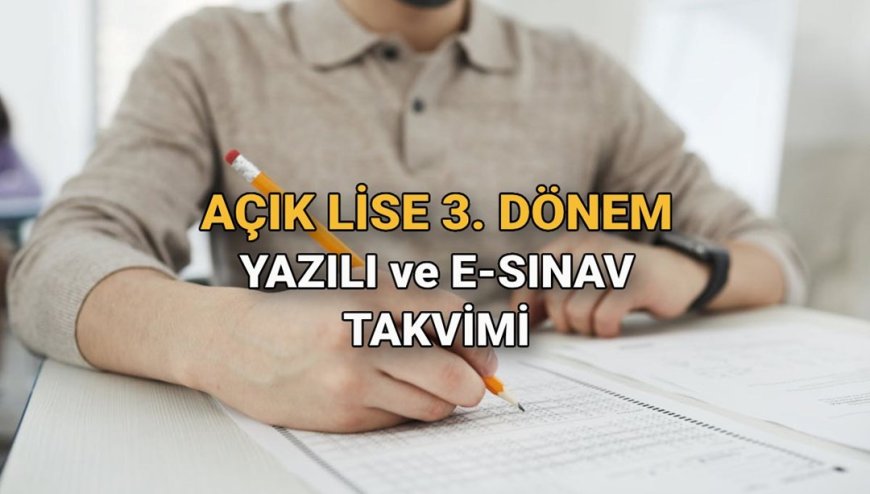 Açık lise sınav tarihleri 2025 (yazılı ve e-Sınav): MEB AÖL 3. dönem sınav yerleri ve sonuçları ne zaman açıklanacak?