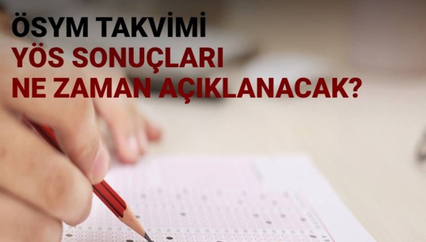 Türkiye Yurt Dışından Öğrenci Kabul Sınavı (2025-TR-YÖS/1) sonuçları ne zaan açıklanacak?