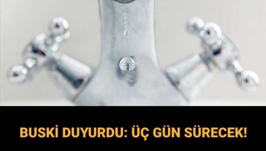 Bursa'da 3 gün sürecek su kesintisi: Sular ne zaman gelecek? BUSKİ duyurdu